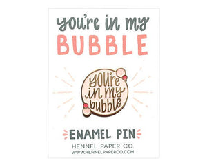 You're In My Bubble Enamel Pin